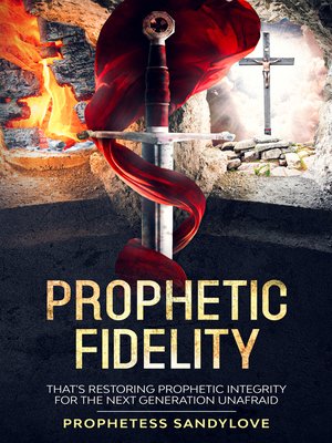 cover image of PROPHETIC FIDELITY: "Restoring Prophetic Integrity for the Next Generation Unafraid"
